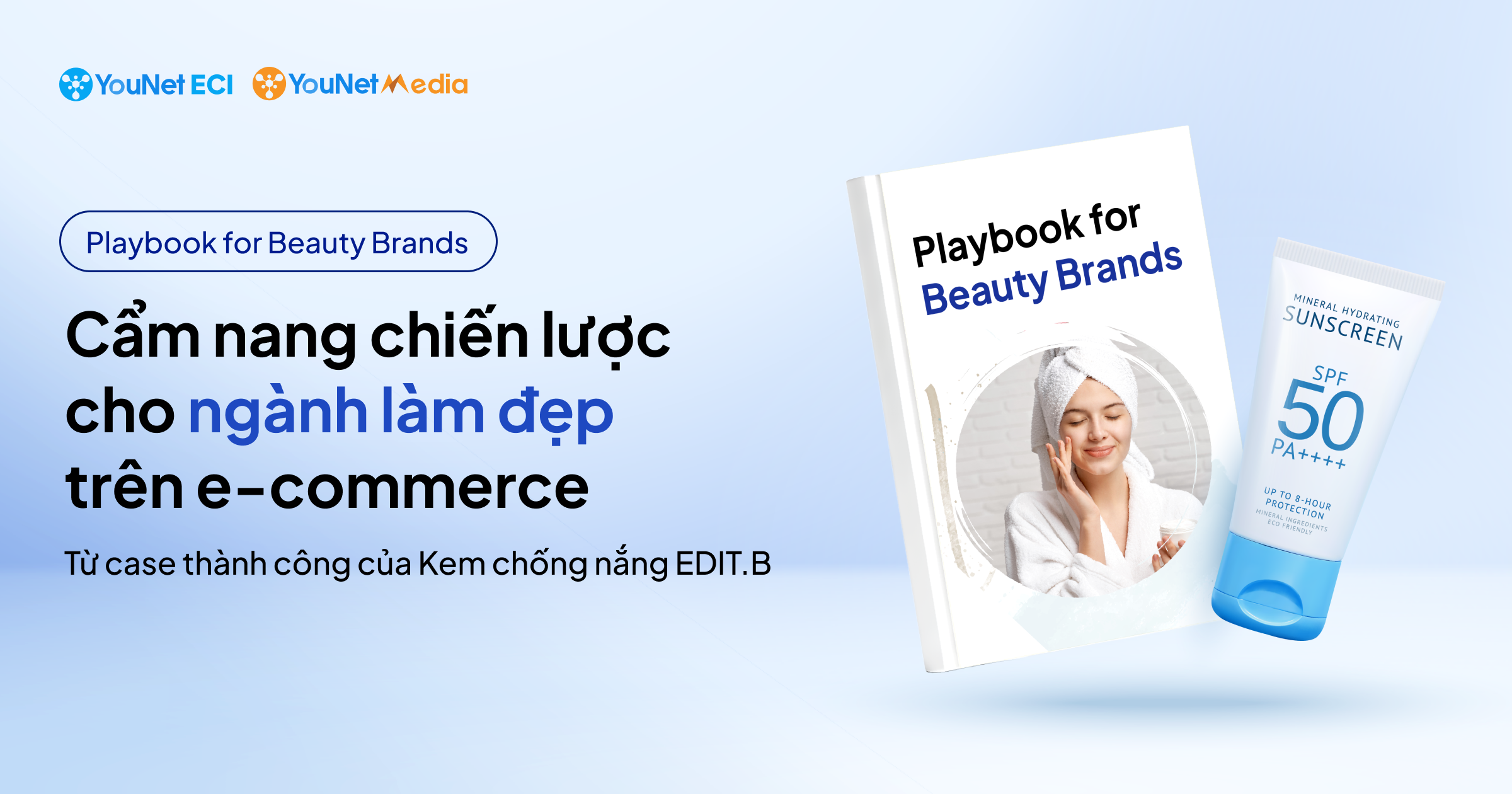YouNet ECI: Playbook cẩm nang xây chiến lược cho nhãn hàng Làm đẹp trên Thương mại Điện tử 2026 Cẩm nang Bộ khung 10 bước xây kế hoạch kinh doanh